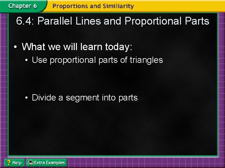 6. 4: Parallel Lines and Proportional Parts • What we will learn today: •