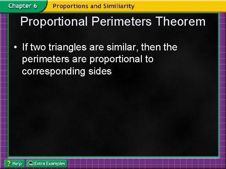 Proportional Perimeters Theorem • If two triangles are similar, then the perimeters are proportional