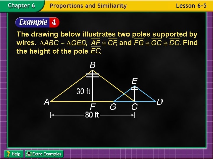 The drawing below illustrates two poles supported by wires. , , and Find the