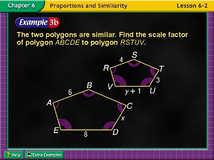 The two polygons are similar. Find the scale factor of polygon ABCDE to polygon