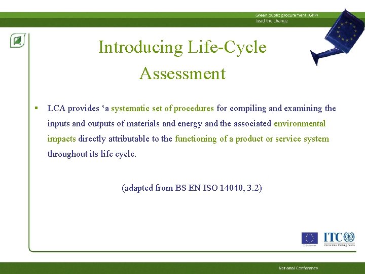 Introducing Life-Cycle Assessment § LCA provides ‘a systematic set of procedures for compiling and Introducing Life-Cycle Assessment § LCA provides ‘a systematic set of procedures for compiling and