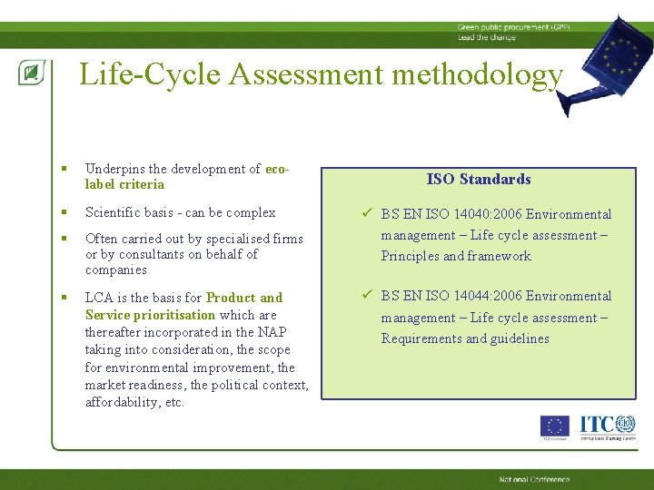 Life-Cycle Assessment methodology § Underpins the development of ecolabel criteria § Scientific basis - Life-Cycle Assessment methodology § Underpins the development of ecolabel criteria § Scientific basis -