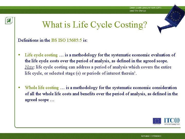 What is Life Cycle Costing? Definitions in the BS ISO 15685: 5 is: § What is Life Cycle Costing? Definitions in the BS ISO 15685: 5 is: §