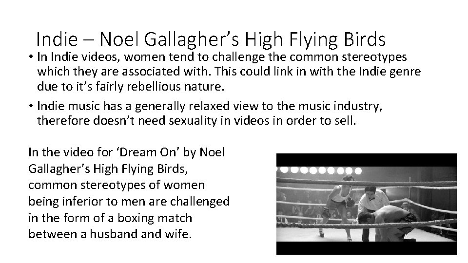 Indie – Noel Gallagher’s High Flying Birds • In Indie videos, women tend to