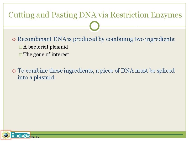 Cutting and Pasting DNA via Restriction Enzymes Recombinant DNA is produced by combining two