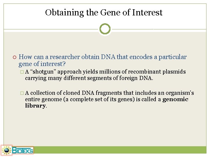 Obtaining the Gene of Interest How can a researcher obtain DNA that encodes a