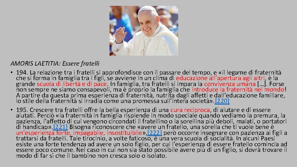 AMORIS LAETITIA: Essere fratelli • 194. La relazione tra i fratelli si approfondisce con