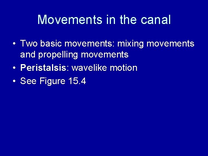 Movements in the canal • Two basic movements: mixing movements and propelling movements •