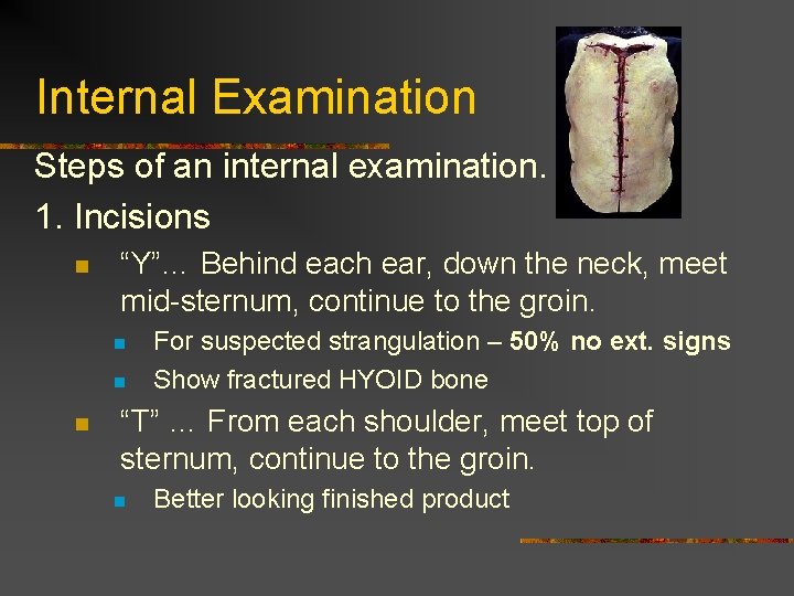 Internal Examination Steps of an internal examination. 1. Incisions n “Y”… Behind each ear,