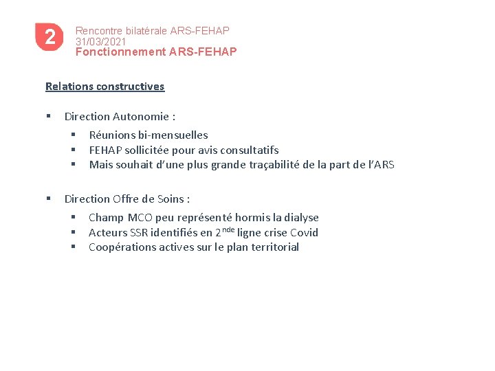 2 4 Rencontre bilatérale ARS-FEHAP 31/03/2021 Fonctionnement ARS-FEHAP Relations constructives § Direction Autonomie :