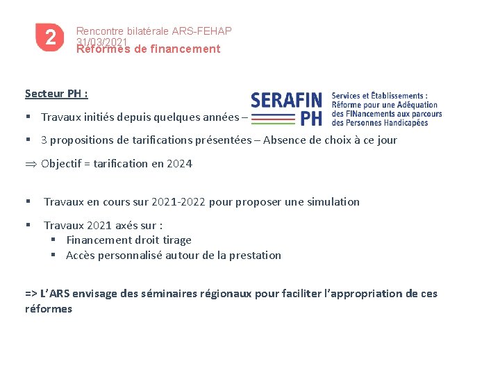 2 4 Rencontre bilatérale ARS-FEHAP 31/03/2021 Réformes de financement Secteur PH : § Travaux