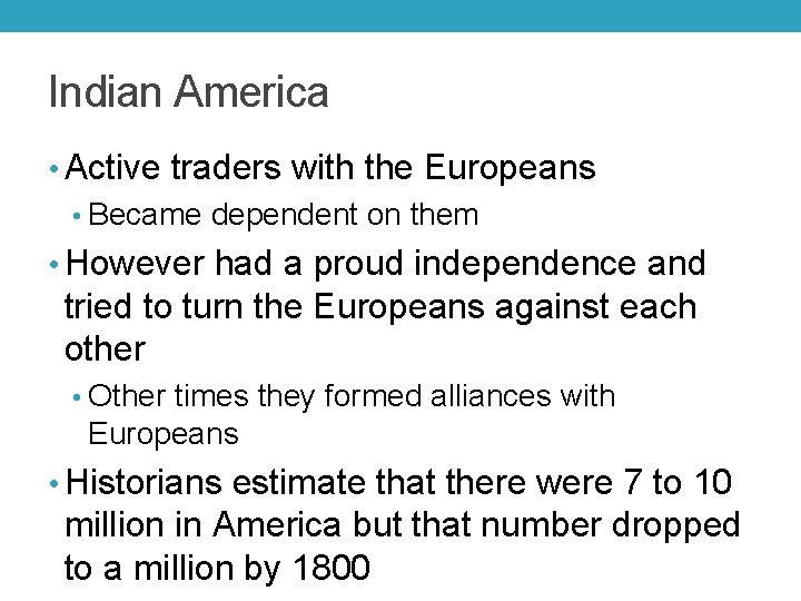 Indian America • Active traders with the Europeans • Became dependent on them •