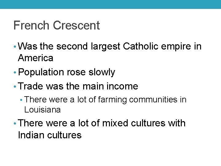 French Crescent • Was the second largest Catholic empire in America • Population rose