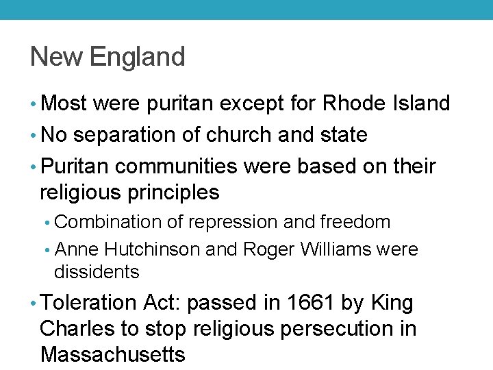 New England • Most were puritan except for Rhode Island • No separation of