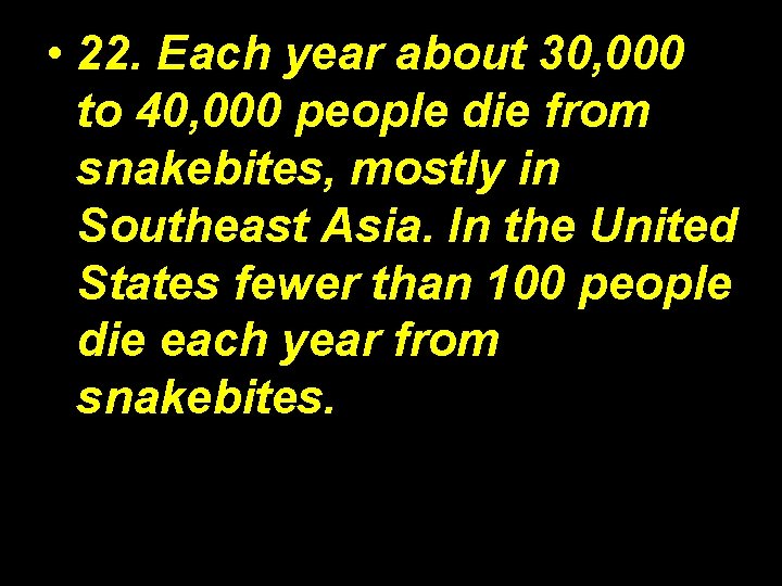 • 22. Each year about 30, 000 to 40, 000 people die from