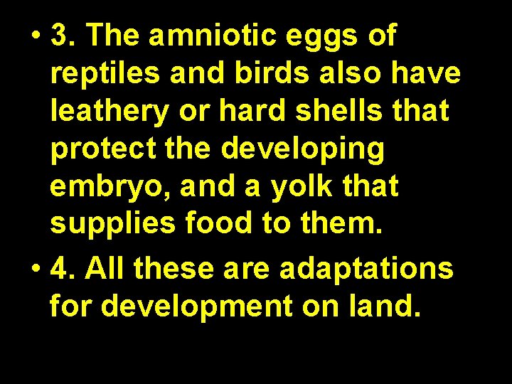  • 3. The amniotic eggs of reptiles and birds also have leathery or