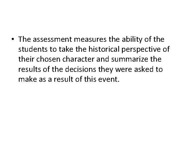  • The assessment measures the ability of the students to take the historical