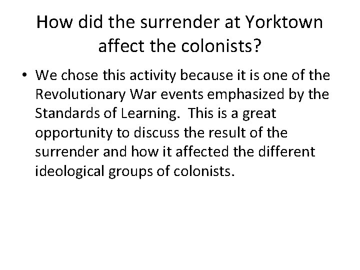 How did the surrender at Yorktown affect the colonists? • We chose this activity