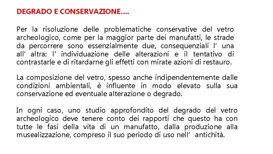 DEGRADO E CONSERVAZIONE…. Per la risoluzione delle problematiche conservative del vetro archeologico, come per