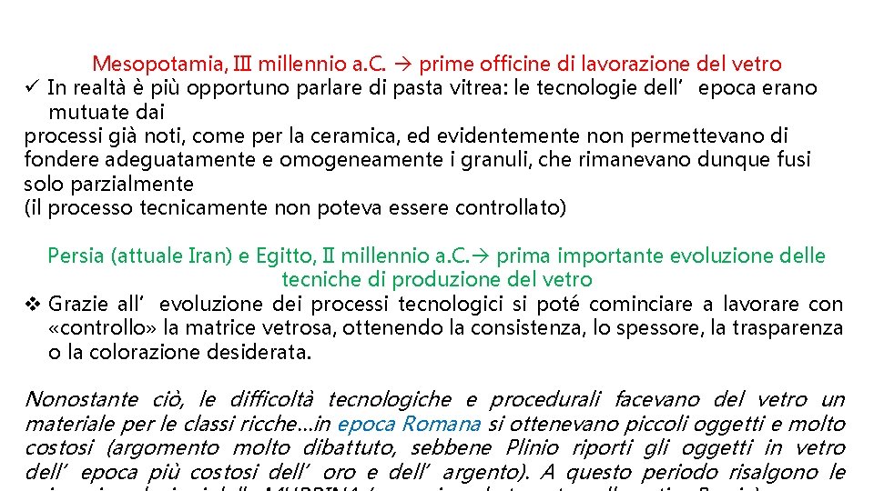 Mesopotamia, III millennio a. C. prime officine di lavorazione del vetro ü In realtà