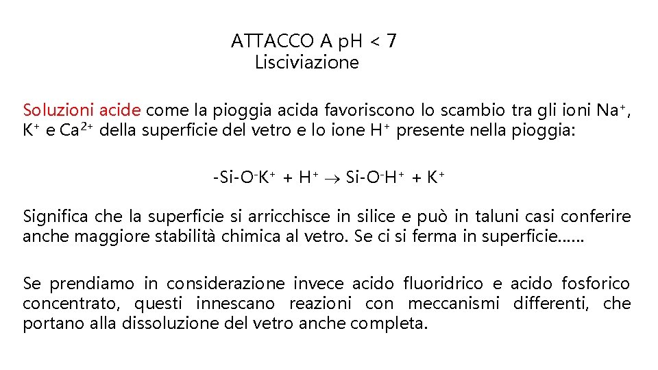 ATTACCO A p. H < 7 Lisciviazione Soluzioni acide come la pioggia acida favoriscono
