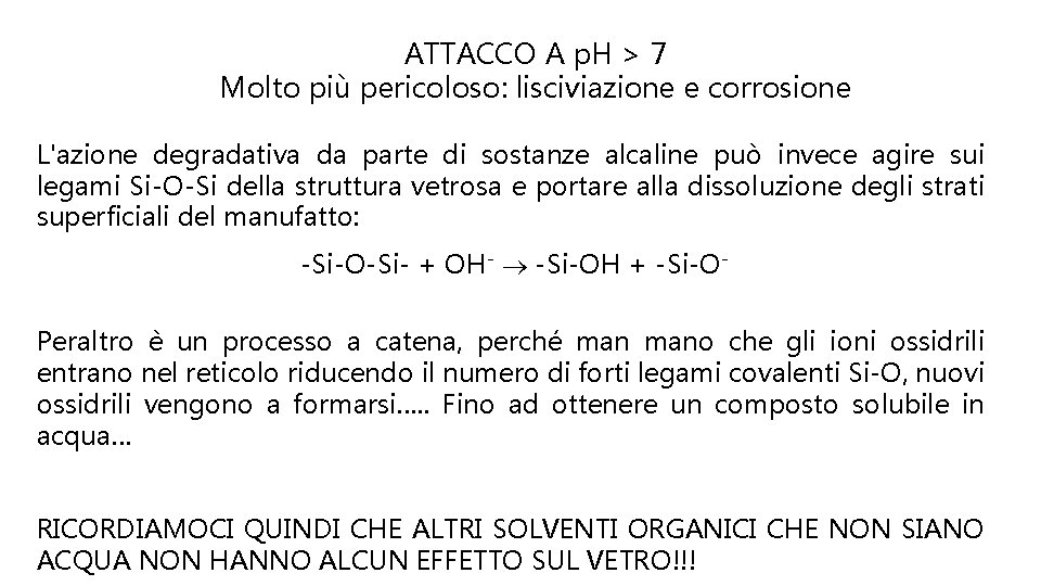 ATTACCO A p. H > 7 Molto più pericoloso: lisciviazione e corrosione L'azione degradativa