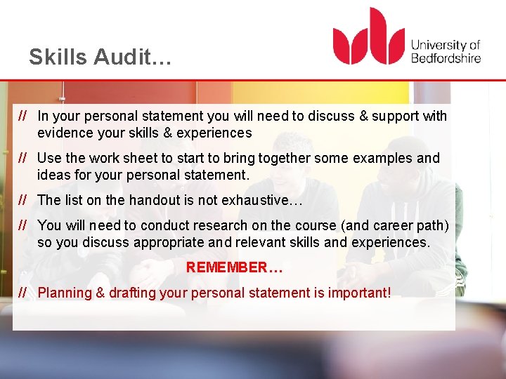 Skills Audit… // In your personal statement you will need to discuss & support