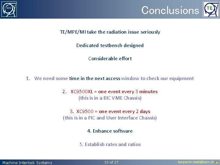 Conclusions TE/MPE/MI take the radiation issue seriously Dedicated testbench designed Considerable effort 1. We