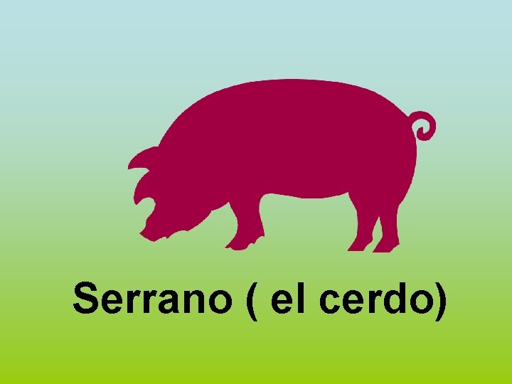 Serrano ( el cerdo) 