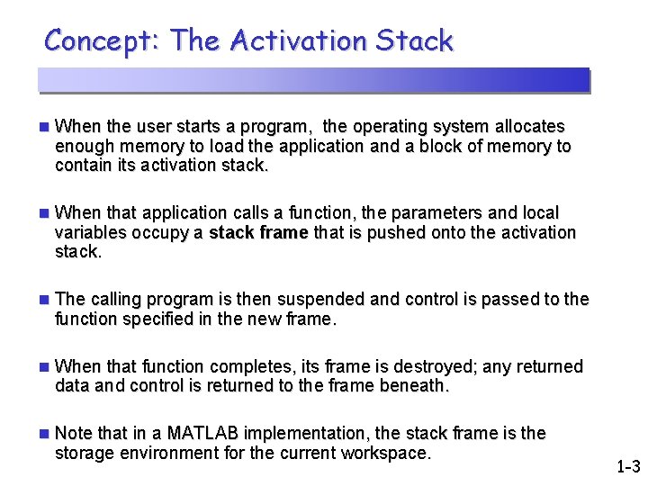 Concept: The Activation Stack n When the user starts a program, the operating system