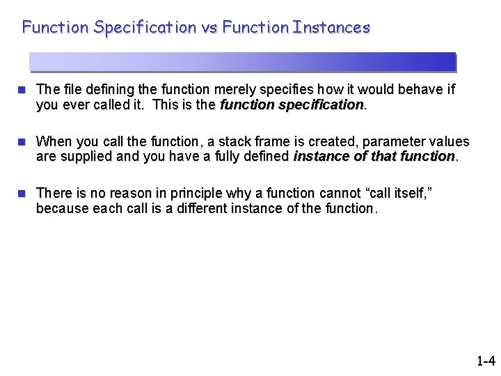 Function Specification vs Function Instances n The file defining the function merely specifies how