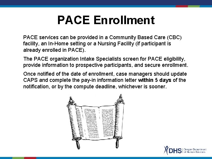 PACE Enrollment PACE services can be provided in a Community Based Care (CBC) facility,