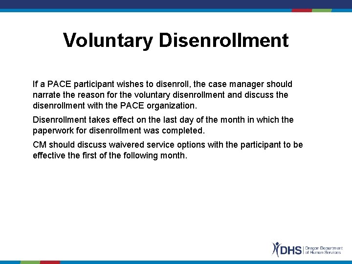 Voluntary Disenrollment If a PACE participant wishes to disenroll, the case manager should narrate