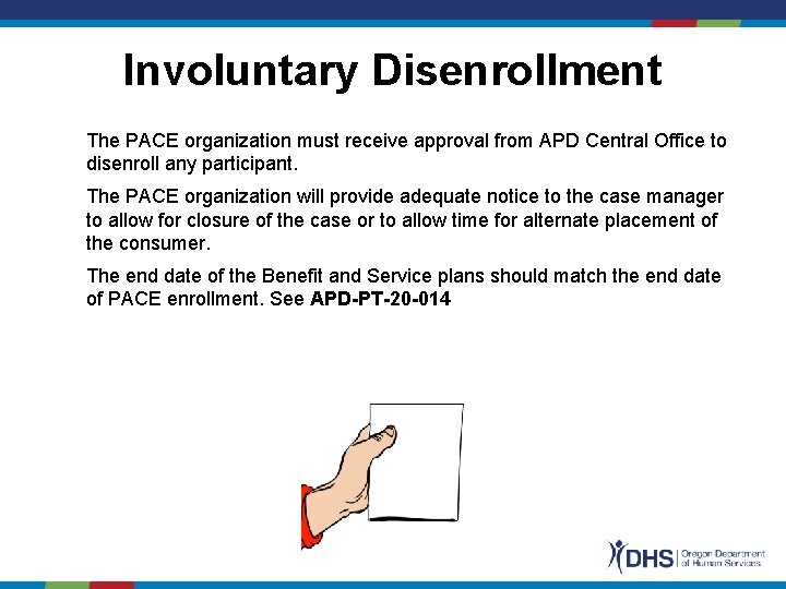 Involuntary Disenrollment The PACE organization must receive approval from APD Central Office to disenroll