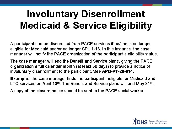Involuntary Disenrollment Medicaid & Service Eligibility A participant can be disenrolled from PACE services