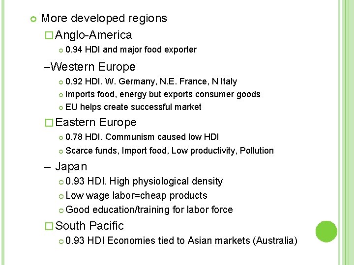  More developed regions � Anglo-America 0. 94 HDI and major food exporter –Western