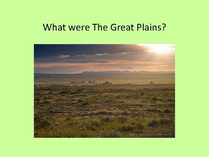 What were The Great Plains? 