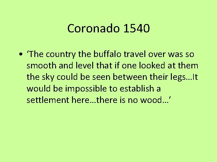Coronado 1540 • ‘The country the buffalo travel over was so smooth and level