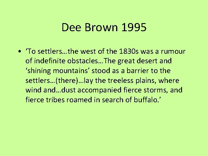 Dee Brown 1995 • ‘To settlers…the west of the 1830 s was a rumour