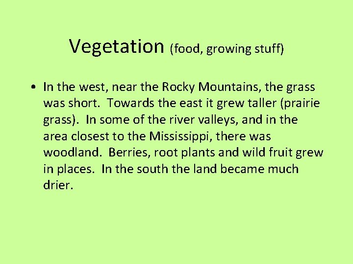 Vegetation (food, growing stuff) • In the west, near the Rocky Mountains, the grass