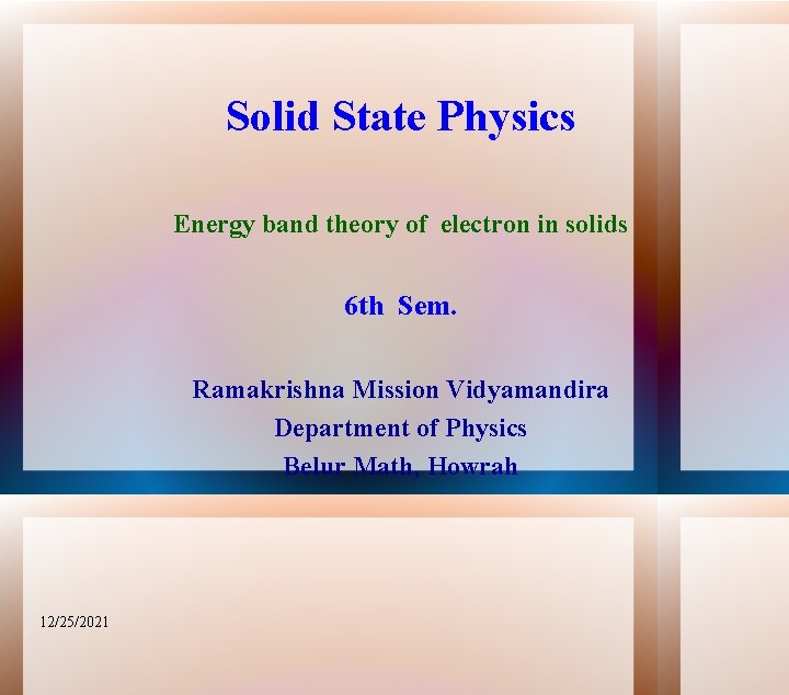 Solid State Physics Energy band theory of electron in solids 6 th Sem. Ramakrishna