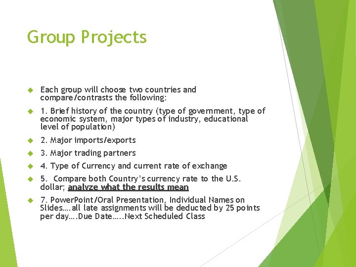 Group Projects Each group will choose two countries and compare/contrasts the following: 1. Brief