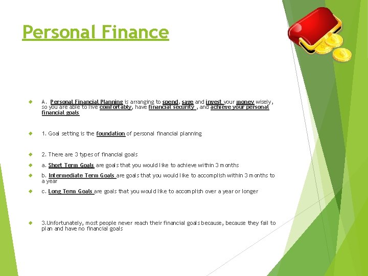 Personal Finance A. Personal Financial Planning is arranging to spend, save and invest your