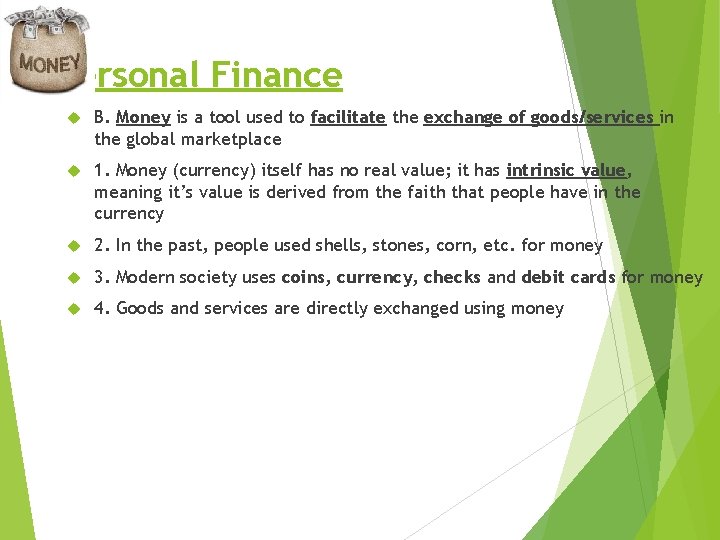 Personal Finance B. Money is a tool used to facilitate the exchange of goods/services