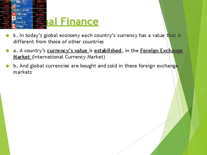 Personal Finance 6. In today’s global economy each country’s currency has a value that