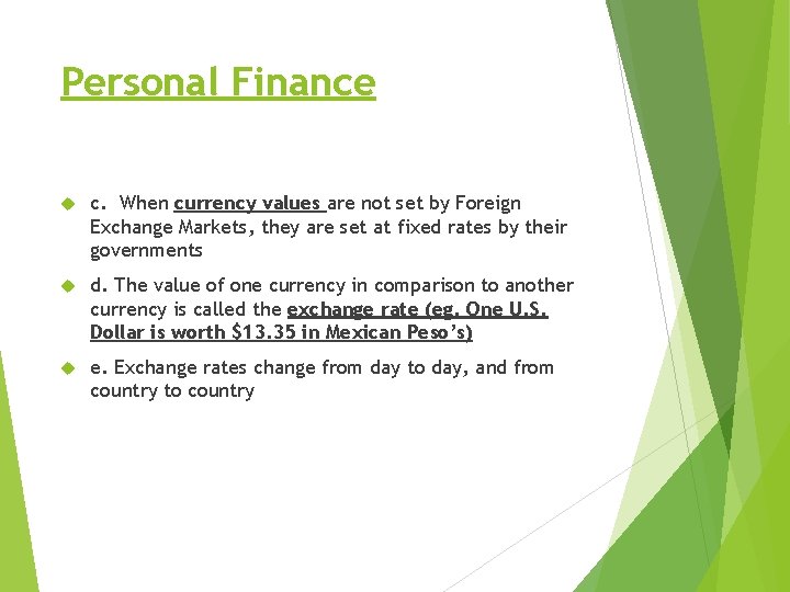 Personal Finance c. When currency values are not set by Foreign Exchange Markets, they