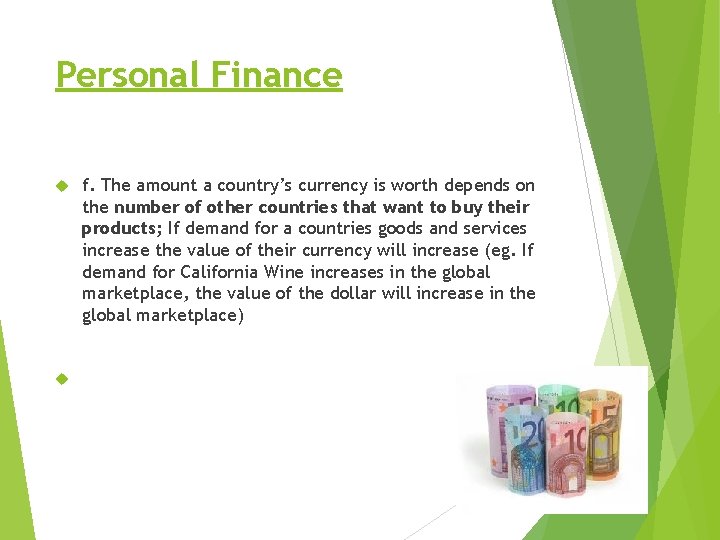 Personal Finance f. The amount a country’s currency is worth depends on the number