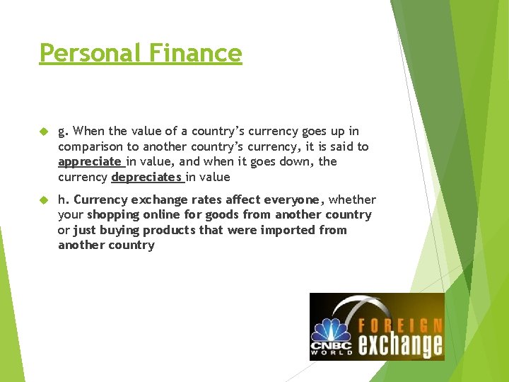 Personal Finance g. When the value of a country’s currency goes up in comparison