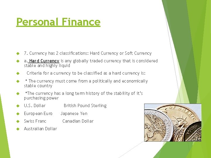 Personal Finance 7. Currency has 2 classifications: Hard Currency or Soft Currency a. Hard