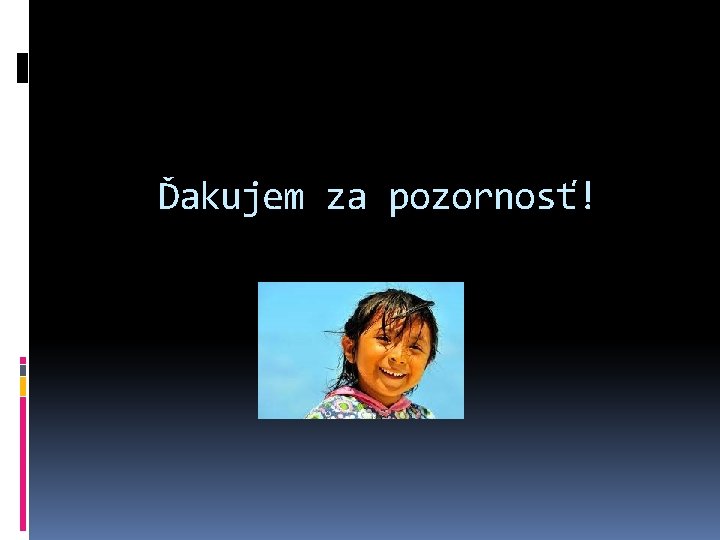 Ďakujem za pozornosť! 